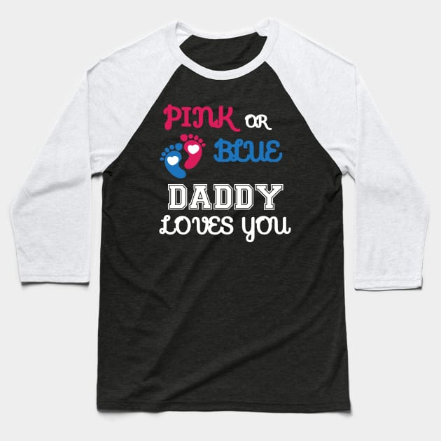 Pink or Blue Daddy Loves You Baseball T-Shirt by Work Memes